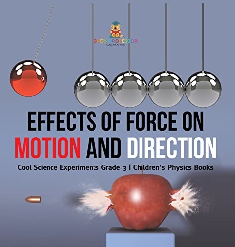 Effects of Force on Motion and Direction: Cool Science Experiments Grade 3 Children's Physics Books
