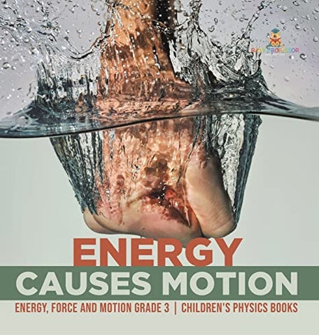Image of Energy Causes Motion Energy, Force and Motion Grade 3 Children's Physics Books