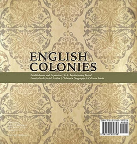 English Colonies - Establishment and Expansion - U.S. Revolutionary Period - Fourth Grade Social Studies - Children's Geography & Cultures Books