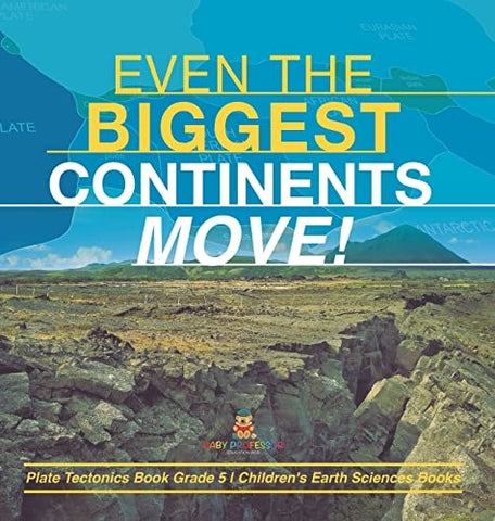 Image of Even the Biggest Continents Move! Plate Tectonics Book Grade 5 Children's Earth Sciences Books