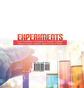 Experiments From Formulation to Evaluation of Scientific Evidence Science Grade 6 Science, Nature & How It Works
