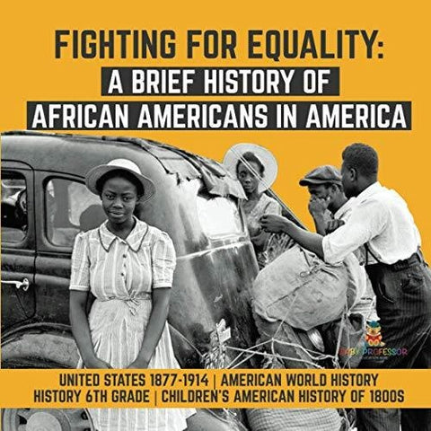 Image of Fighting for Equality : A Brief History of African Americans in America | United States 1877-1914 | American World History | History 6th Grade | Children's American History of 1800s