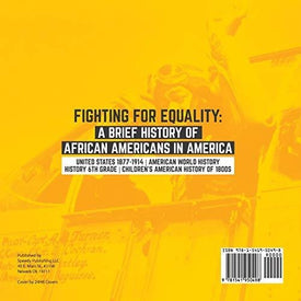 Fighting for Equality : A Brief History of African Americans in America | United States 1877-1914 | American World History | History 6th Grade | Children's American History of 1800s