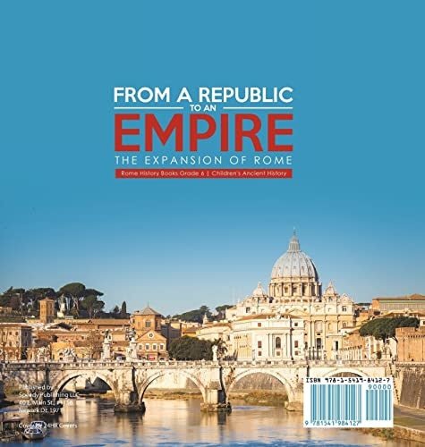 From a Republic to an Empire: The Expansion of Rome Rome History Books Grade 6 Children’s Ancient History