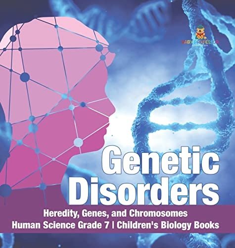 Genetic Disorders Heredity, Genes, and Chromosomes Human Science Grade 7 Children's Biology Books