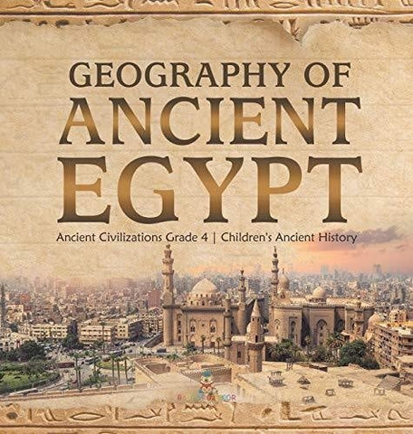 Image of Geography of Ancient Egypt - Ancient Civilizations Grade 4 - Children’s Ancient History