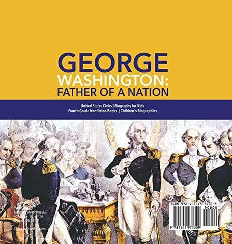Image of George Washington: Father of a Nation - United States Civics - Biography for Kids - Fourth Grade Nonfiction Books - Children’s Biographies