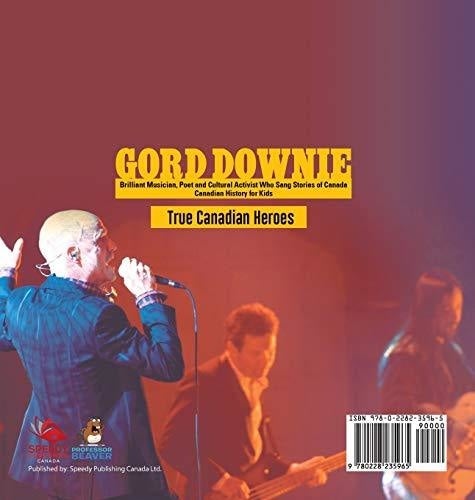 Gord Downie - Brilliant Musician Poet and Cultural Activist Who Sang Stories of Canada - Canadian History for Kids - True Canadian Heroes