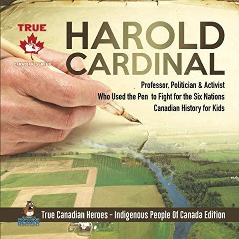 Image of Harold Cardinal - Professor, Politician & Activist Who Used the Pen to Fight for the Six Nations | Canadian History for Kids | True Canadian Heroes - Indigenous People Of Canada Edition
