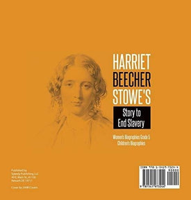 Harriet Beecher Stowe's Story to End Slavery - Women's Biographies Grade 5 - Children's Biographies