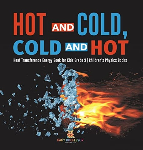Image of Hot and Cold, Cold and Hot Heat Transference Energy Book for Kids Grade 3 Children's Physics Books