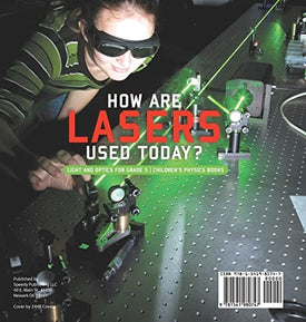 How Are Lasers Used Today? Light and Optics for Grade 5 Children's Physics Books