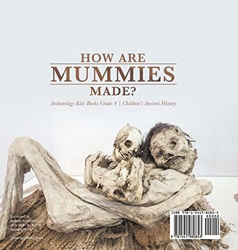 How Are Mummies Made? Archaeology Kids Books Grade 4 Children’s Ancient History