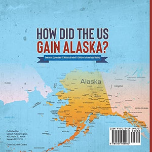 How Did the US Gain Alaska? | Overseas Expansion US History Grade 6 | Children’s American History