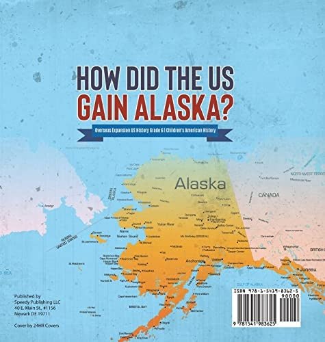 How Did the US Gain Alaska? Overseas Expansion US History Grade 6 Children’s American History