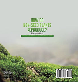 How Do Non-Seed Plants Reproduce? A Lesson on Spores Life Cycle Books Grade 5 Children's Biology Books