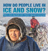 How Do People Live in Ice and Snow? - Children’s Books about Alaska Grade 3 - Children’s Geography & Cultures Books