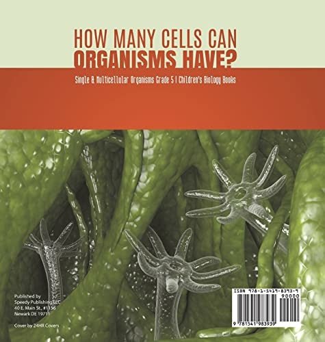 How Many Cells Can Organisms Have? Single & Multicellular Organisms Grade 5 Children’s Biology Books
