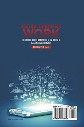 How Things Work: The Inside Out of Cellphones, TV, Drones, Race Cars and More! Machinery & Tools