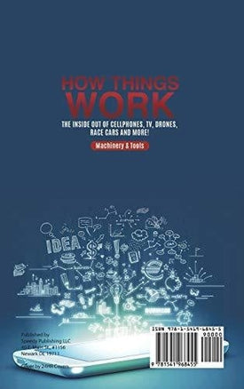 How Things Work: The Inside Out of Cellphones, TV, Drones, Race Cars and More! - Machinery & Tools