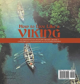 How to Live Like a Viking - Scandinavian History Book Grade 3 - Children's Geography & Cultures Books
