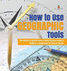 How to Use Geographic Tools - The World in Spatial Terms - Social Studies Grade 3 - Children’s Geography & Cultures Books