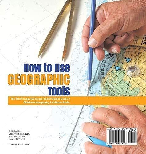 How to Use Geographic Tools - The World in Spatial Terms - Social Studies Grade 3 - Children’s Geography & Cultures Books
