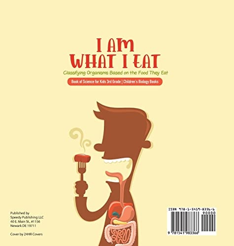 I Am What I Eat: Classifying Organisms Based on the Food They Eat Book of Science for Kids 3rd Grade Children’s Biology Books