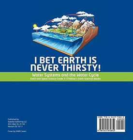 I Bet Earth is Never Thirsty! - Water Systems and the Water Cycle - Earth and Space Science Grade 3 - Children's Earth Sciences Books