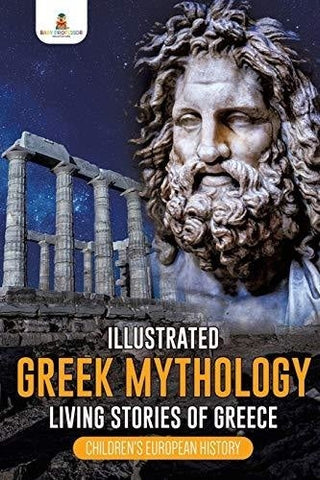 Image of Illustrated Greek Mythology: Living Stories of Greece Children’s European History
