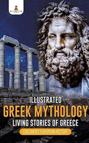 Image of Illustrated Greek Mythology: Living Stories of Greece Children’s European History