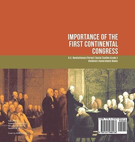 Importance of the First Continental Congress - U.S. Revolutionary Period - Social Studies Grade 4 - Children’s Government Books