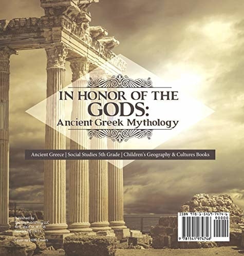 In Honor of the Gods: Ancient Greek Mythology - Ancient Greece - Social Studies 5th Grade - Children’s Geography & Cultures Books