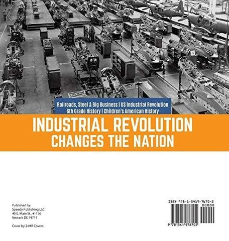 Image of Industrial Revolution Changes the Nation - Railroads Steel & Big Business - US Industrial Revolution - 6th Grade History - Children’s 