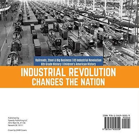 Industrial Revolution Changes the Nation | Railroads, Steel & Big Business | US Industrial Revolution | 6th Grade History | Children's American History
