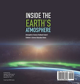 Inside the Earth's Atmosphere Atmospheric Science Textbook Grade 5 Children's Science Education Books