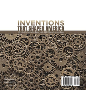 Inventions That Shaped America US Industrial Revolution Books Grade 6 Children's Inventors Books