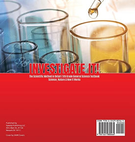 Investigate It! The Scientific Method in Detail 5th Grade General Science Textbook Science, Nature & How It Works