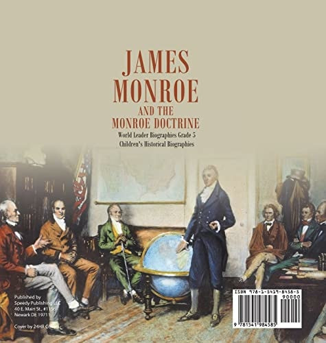 James Monroe and the Monroe Doctrine World Leader Biographies Grade 5 Children’s Historical Biographies