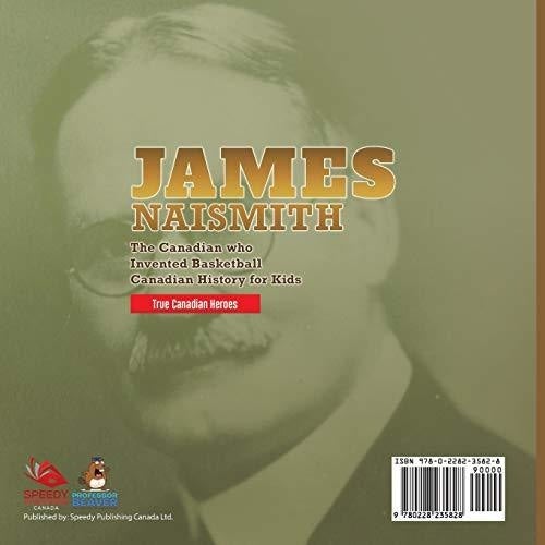 James Naismith - The Canadian who Invented Basketball | Canadian History for Kids | True Canadian Heroes - True Canadian Heroes Edition