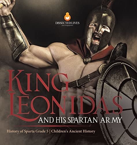 King Leonidas and His Spartan Army History of Sparta Grade 5 Children's Ancient History
