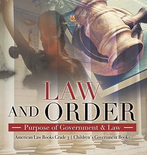 Law and Order: Purpose of Government & Law American Law Books Grade 3 Children's Government Books