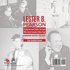 Lester B. Pearson - Politician and Public Servant Who Gave Canada A New Flag | Canadian History for Kids | True Canadian Heroes