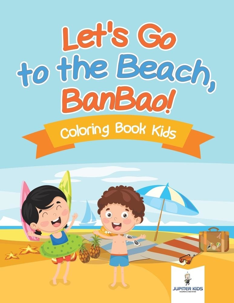 Lets Go to the Beach BanBao! Coloring Book Kids