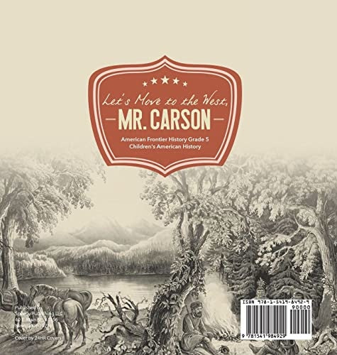 Let’s Move to the West Mr. Carson American Frontier History Grade 5 Children’s American History