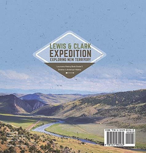 Lewis & Clark Expedition: Exploring New Territory Louisiana History Book Grade 5 Children’s American History