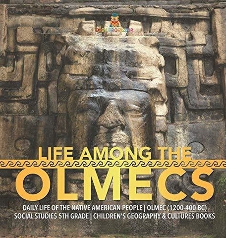Image of Life Among the Olmecs - Daily Life of the Native American People - Olmec (1200-400 BC) - Social Studies 5th Grade - Children's Geography & Cultures Books