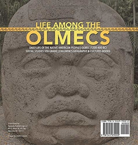 Life Among the Olmecs - Daily Life of the Native American People - Olmec (1200-400 BC) - Social Studies 5th Grade - Children's Geography & Cultures Books