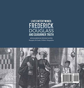 Lives Intertwined: Frederick Douglass and Sojourner Truth - African American Freedom Fighters - Biography 5th Grade - Children’s Biographies