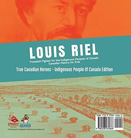 Image of Louis Riel - Freedom Fighter for the Indigenous Peoples of Canada - Canadian History for Kids - True Canadian Heroes - Indigenous People Of 